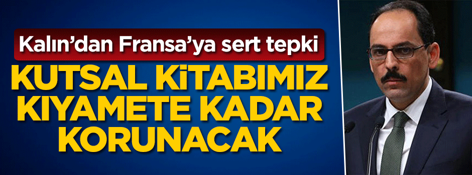 İbrahim Kalın'dan Fransa'ya sert tepki
