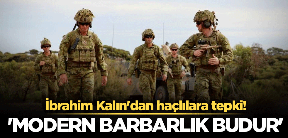 İbrahim Kalın'dan haçlılara tepki! 'Modern barbarlık budur'