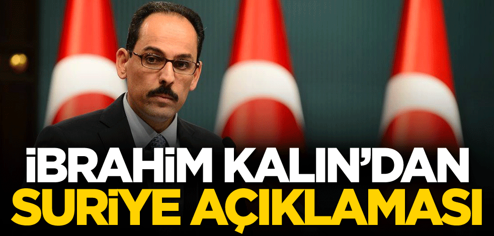 İbrahim Kalın'dan Suriye açıklaması