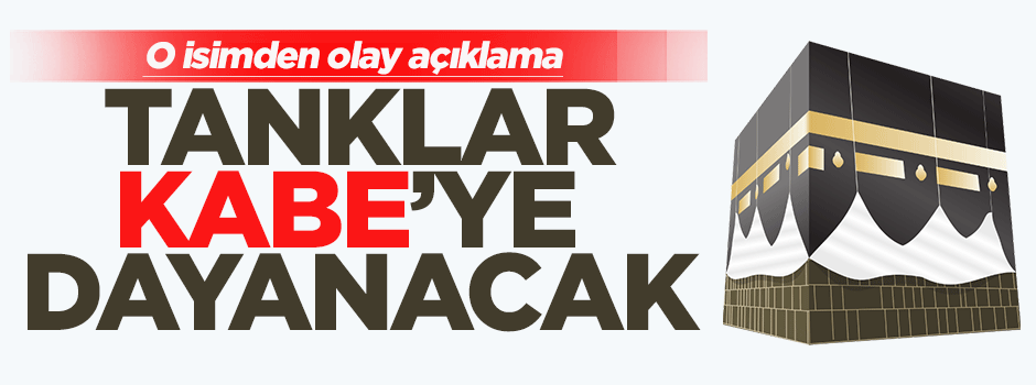 İbrahim Karagül: Tanklar Kabe'ye dayanacak