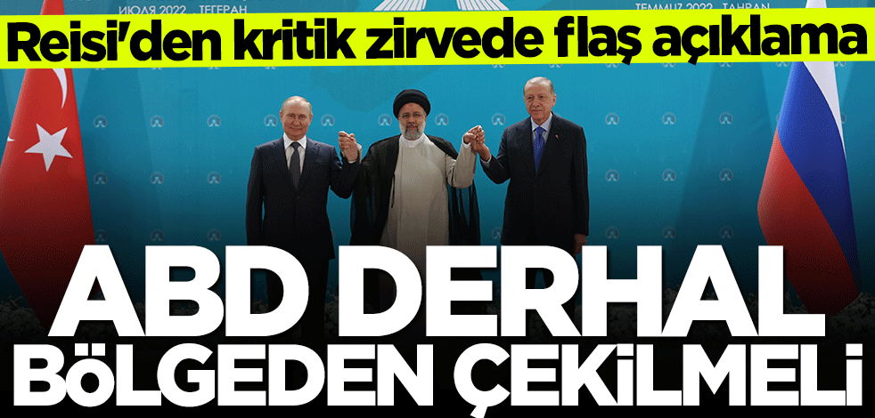 İbrahim Reisi: ABD derhal bölgeden çekilmeli