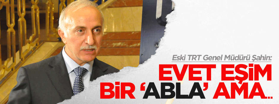 İbrahim Şahin: Eşim 'abla' ama...