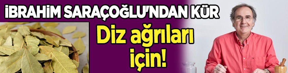 İbrahim Saraçoğlu diz ağrıları için defne yaprağı kürü önerdi!