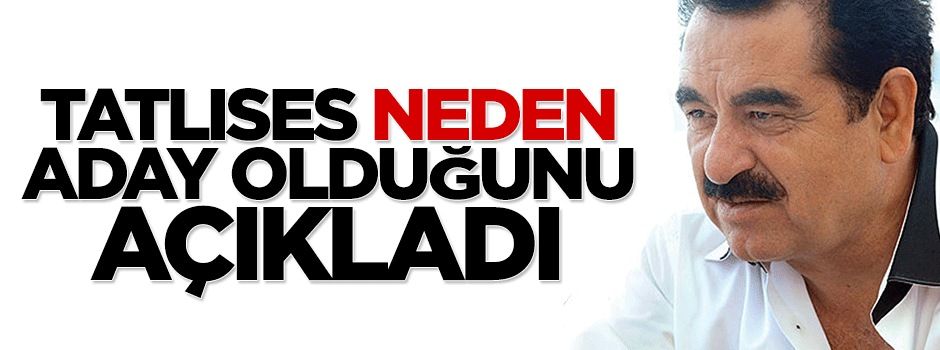 İbrahim Taatlıses neden milletvekili adayı olduğunu açıkladı