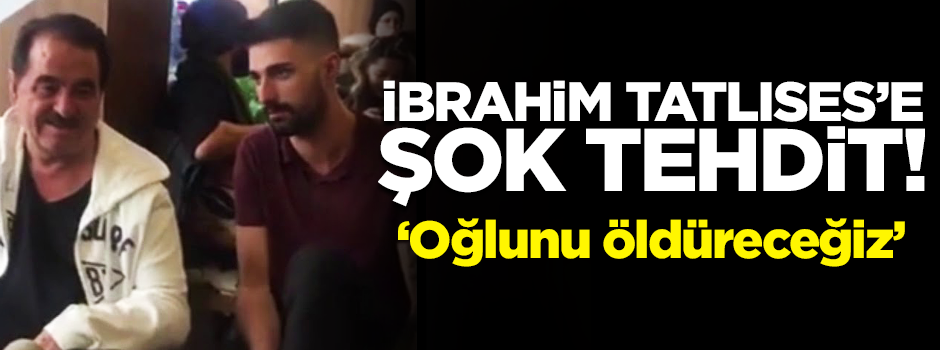 İbrahim Tatlıses’e tehdit telefonu: "Oğlun İdo'yu öldüreceğiz"