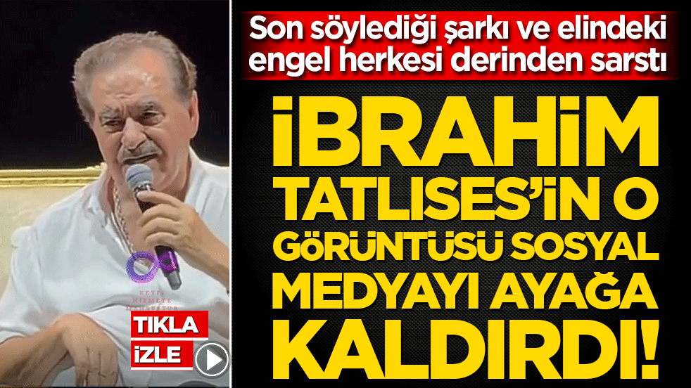 İbrahim Tatlıses’in o görüntüsü sosyal medyayı ayağa kaldırdı! Son söylediği şarkı ve elindeki engel herkesi derinden sarstı