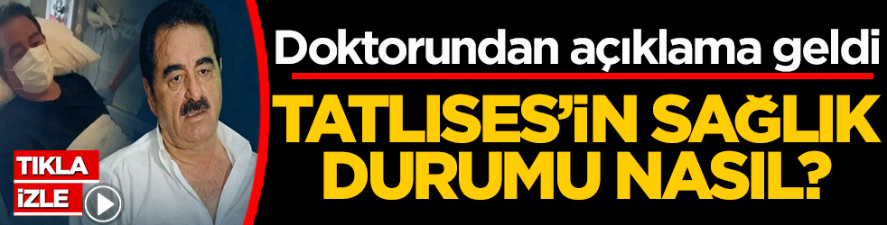 İbrahim Tatlıses’in sağlık durumu nasıl? Doktorundan açıklama geldi