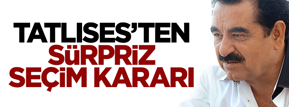 İbrahim Tatlıses'ten milletvekili adaylığından çekildi
