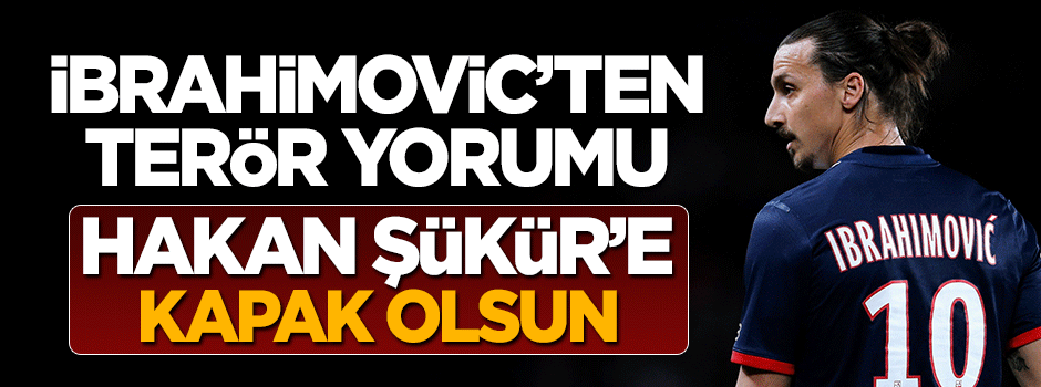 İbrahimovic: Terörün pençesinde olan şehirde yaşıyorum
