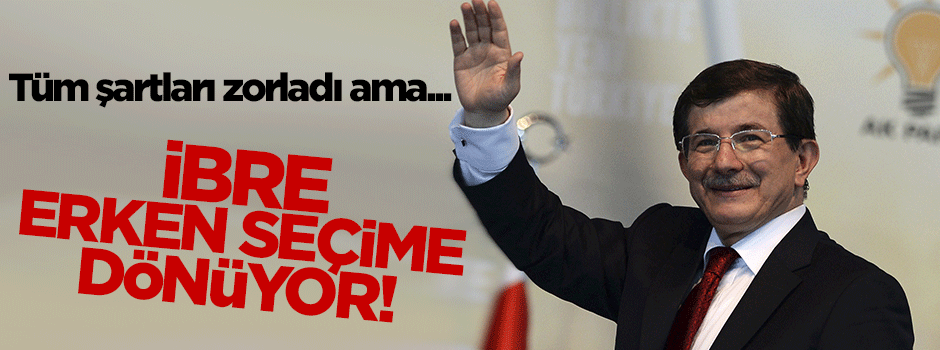 İbre erken seçime döndü!