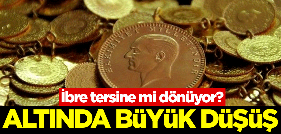 İbre tersine mi dönüyor? Altında büyük düşüş