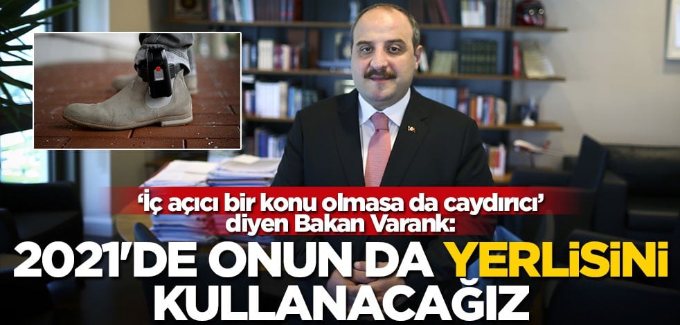 "İç açıcı bir konu olmasa da caydırıcı" diyen Bakan Varank: 2021'de onun da yerlisini kullanacağız