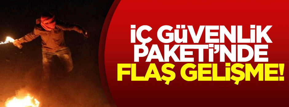 İç Güvenlik Paketi'nde flaş gelişme!