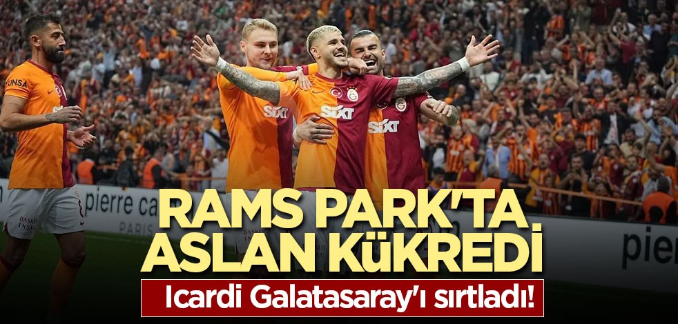 Icardi Galatasaray'ı sırtladı! Rams Park'ta Aslan kükredi