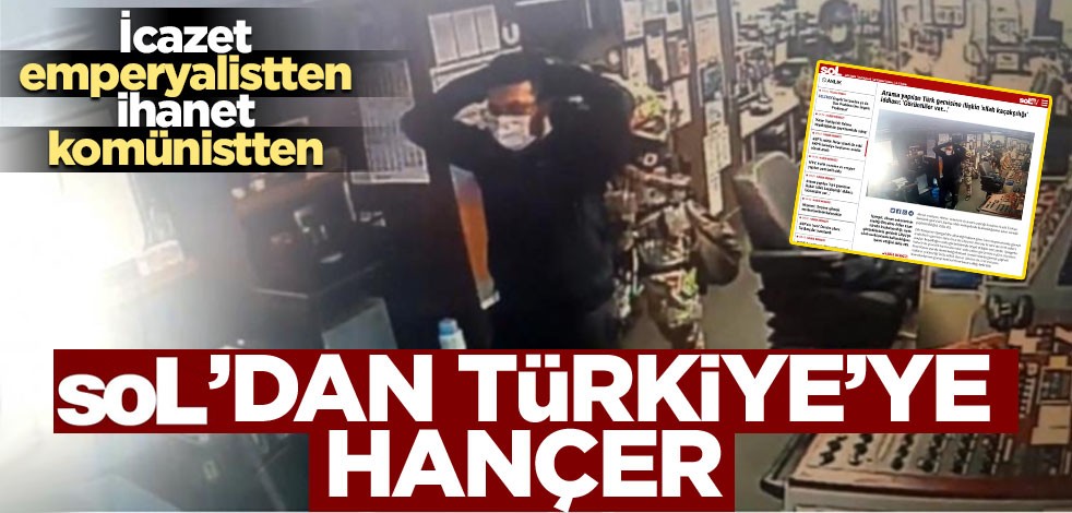 İcazet emperyalistten, ihanet komünistten! Haber Sol'dan Türkiye'ye hançer