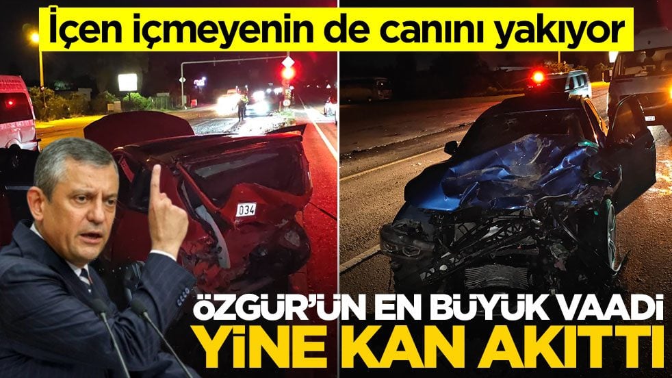 İçen içmeyenin de canını yakıyor! Özgür’ün en büyük vaadi yine kan akıttı
