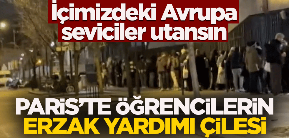 İçimizdeki Avrupa seviciler utansın! Paris'te öğrenciler erzak yardımı kuyruğunda