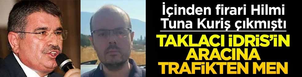 İçinden firari Hilmi Tuna Kuriş çıkmıştı! Taklacı İdris’in aracına trafikten men