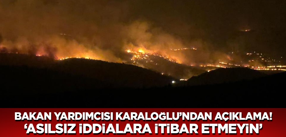 İçişleri Bakan Yardımcısı Karaloğlu felaket bölgesinde konuştu! 'İddialara itibar etmeyin'