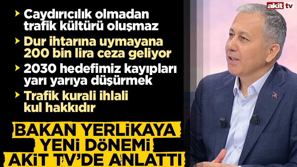 İçişleri Bakanı Ali Yerlikaya Akit TV’de, trafikteki yeni dönemi anlattı