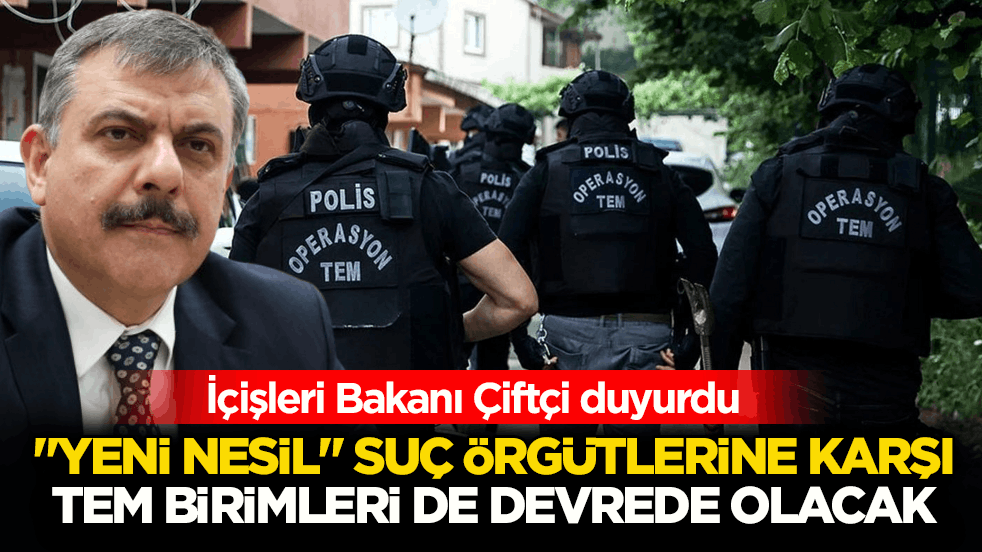 İçişleri Bakanı Çiftçi duyurdu: 