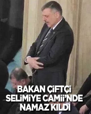 İçişleri Bakanı Çiftçi, Selimiye Camii’nde namaz kıldı