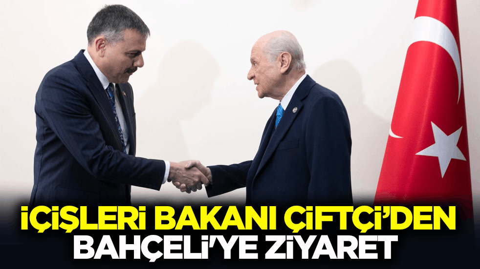 İçişleri Bakanı Çiftçi’den Bahçeli'ye ziyaret