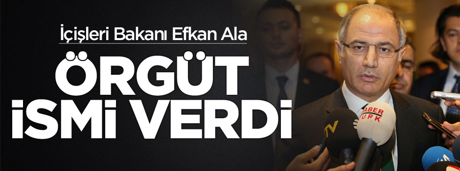 İçişleri Bakanı Efkan Ala'dan flaş açıklama