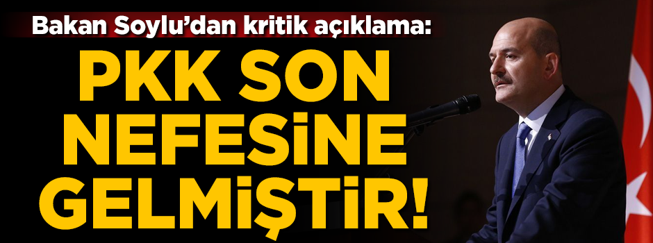 İçişleri Bakanı Soylu'dan kritik açıklama! 'PKK son nefesine gelmiştir'