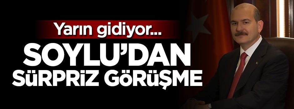 İçişleri Bakanı Soylu'dan sürpriz ziyaret