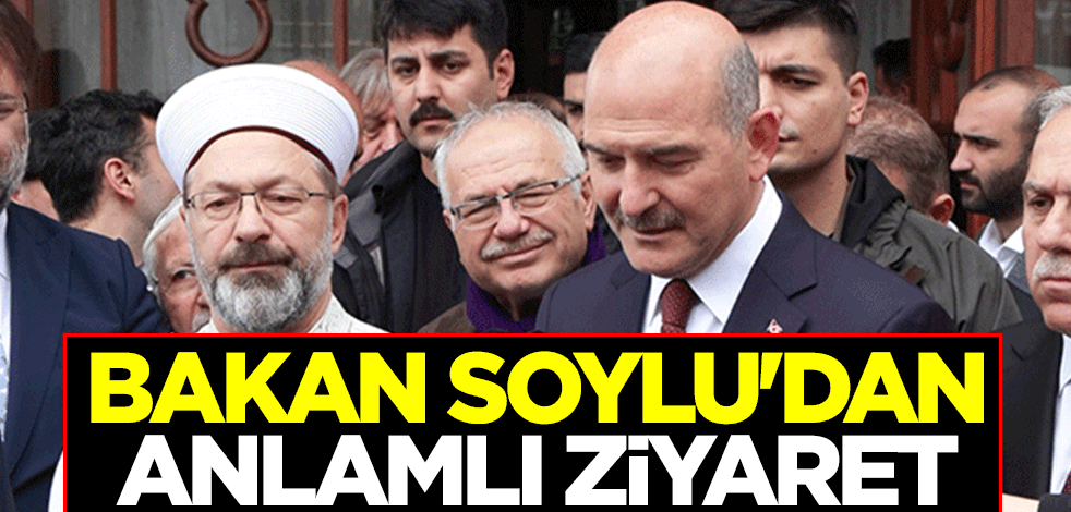 İçişleri Bakanı Süleyman Soylu'dan anlamlı ziyaret