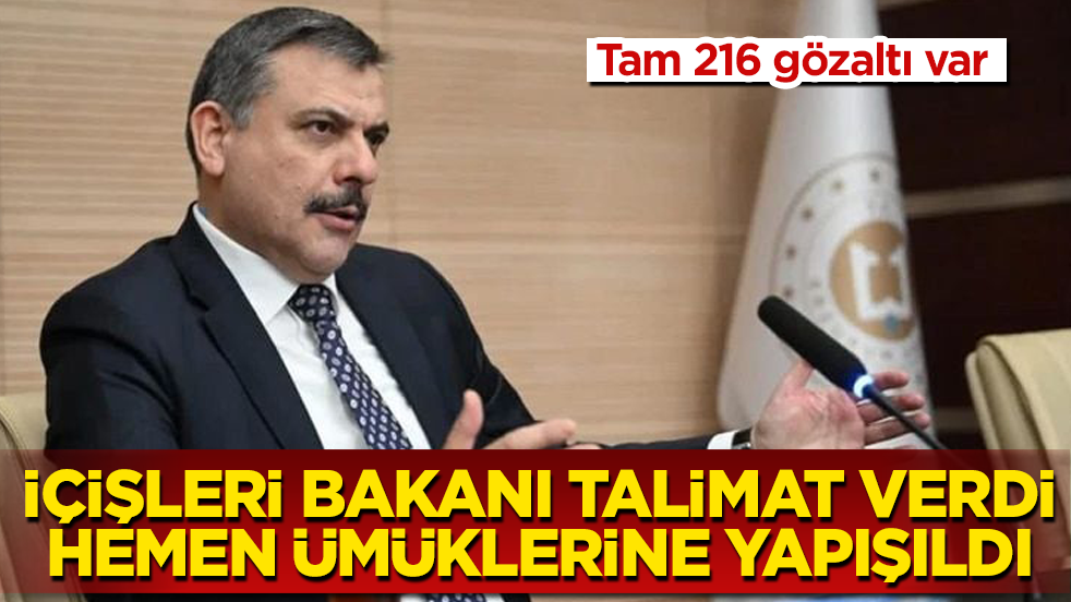 İçişleri Bakanı talimat verdi, hemen ümüklerine yapışıldı: Tam 216 gözaltı var