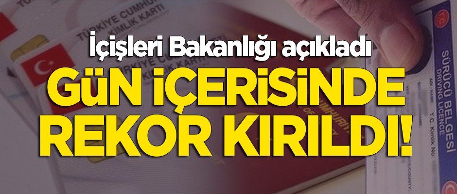 İçişleri Bakanlığı açıkladı: Gün içerisinde rekor kırıldı!
