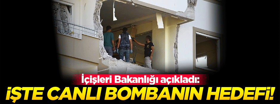 İçişleri Bakanlığı canlı bombanın hedefini açıkladı!