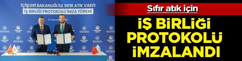 İçişleri Bakanlığı ile Sıfır Atık Vakfı arasında iş birliği protokolü imzalandı