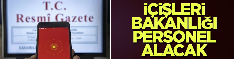 İçişleri Bakanlığı personel alacak