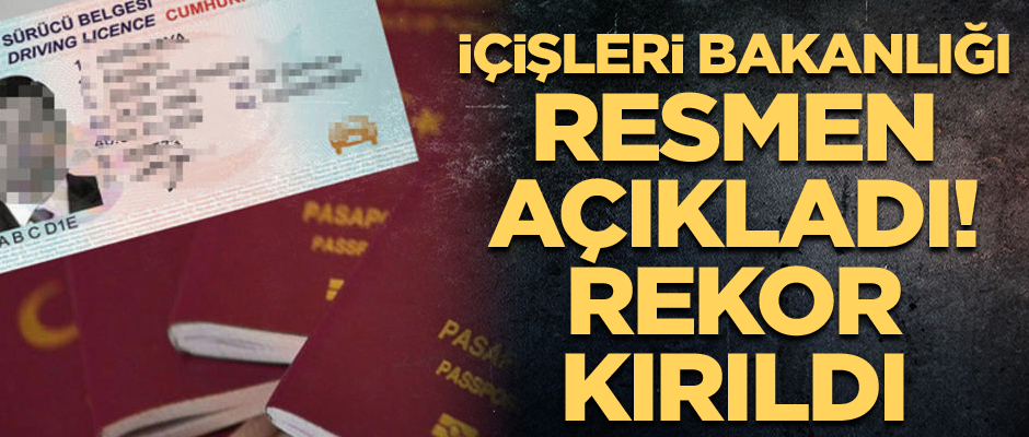 İçişleri Bakanlığı resmen açıkladı! Rekor kırıldı