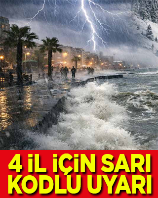 İçişleri Bakanlığı'ndan 4 il için sarı kodlu uyarı