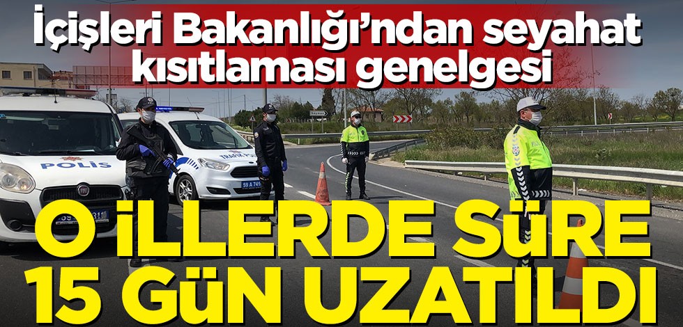 İçişleri Bakanlığı'ndan 81 ile seyahat kısıtlaması genelgesi