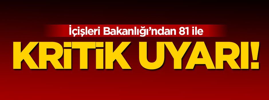 İçişleri Bakanlığı'ndan 81 ile uyarı!