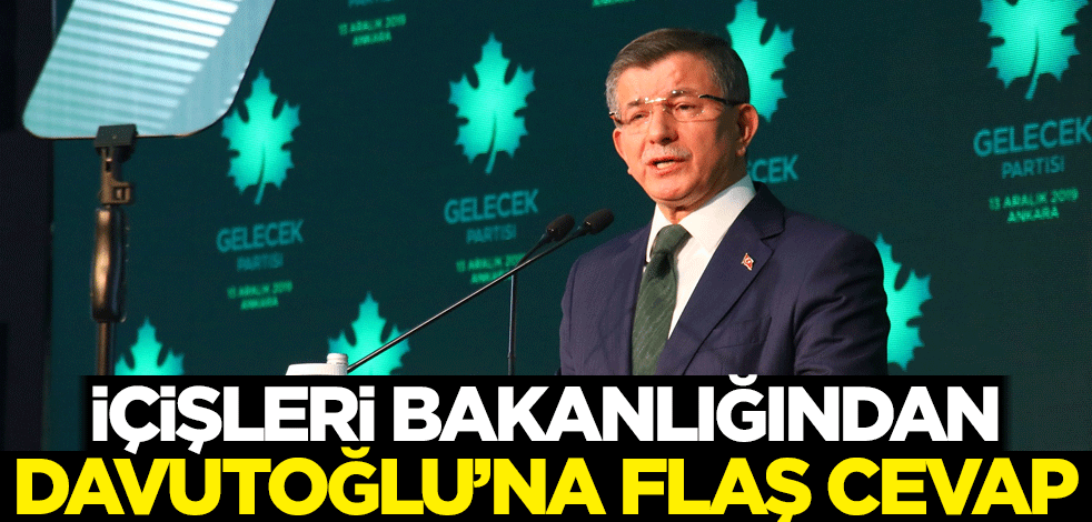 İçişleri Bakanlığından Ahmet Davutoğlu'na flaş cevap