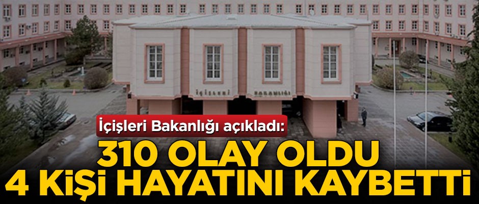 İçişleri Bakanlığından seçim açıklaması: 310 olay meydana geldi, 4 kişi hayatını kaybetti