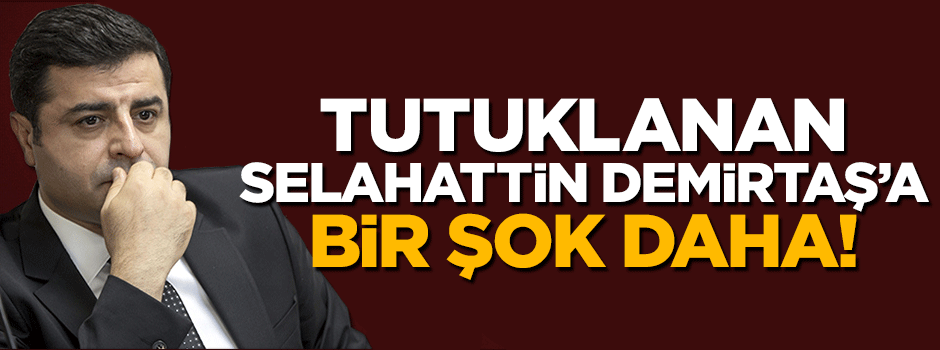 İçişleri Bakanlığı'ndan Selahattin Demirtaş'a bir şok daha