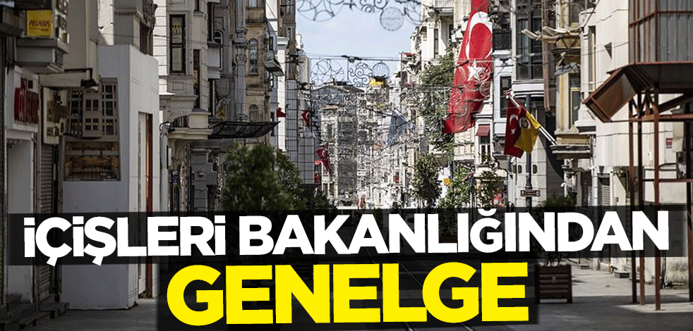 İçişleri Bakanlığından sokağa çıkma kısıtlamasıyla ilgili genelge