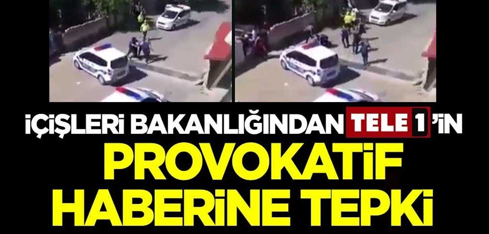 İçişleri Bakanlığından TELE1'in provokatif haberine tepki!