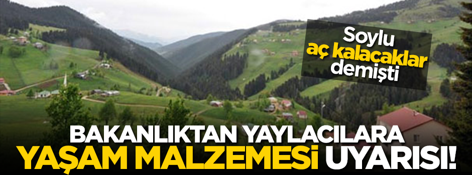 İçişleri Bakanlığından yaylacılara uyarı: Yaşam malzemesi bırakmayın!