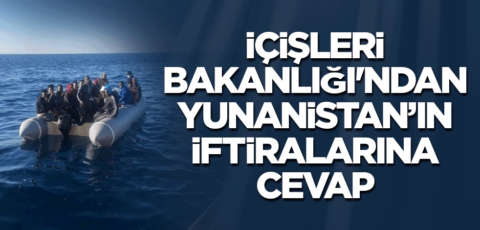 İçişleri Bakanlığı'ndan Yunanistan’ın iftiralarına cevap