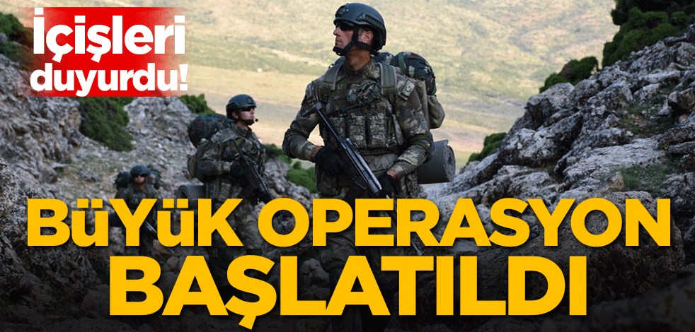 İçişleri duyurdu! Büyük operasyon başladı