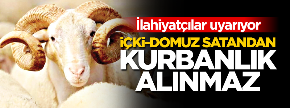 İçki-domuz satandan "kurbanlık alınmaz"