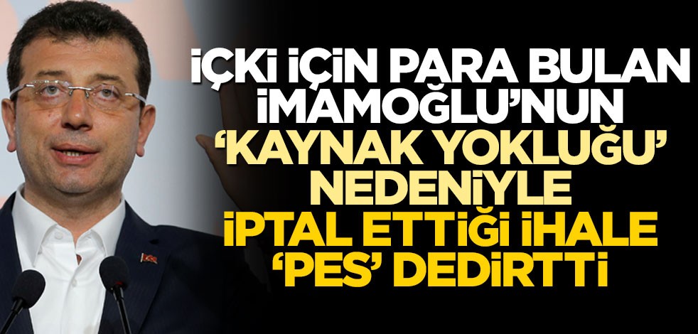 İçki için para bulan İmamoğlu’nun "kaynak yokluğu" nedeniyle iptal ettiği ihale ‘pes’ dedirtti